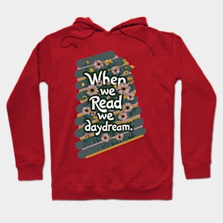 cool when we read we daydream reader and book lovers gift Hoodie